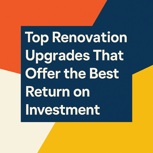 Top Renovation Upgrades That Offer the Best Return on Investment infographic